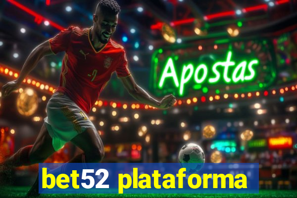 bet52 plataforma